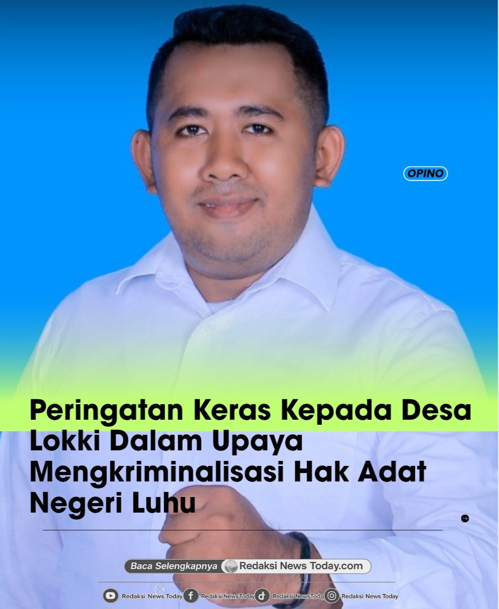 Peringatan Keras Kepada Desa Loki dalam Upaya Mengkriminalisasi Hak Adat Negeri Luhu