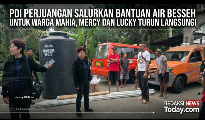 PDI PERJUANGAN SALURKAN BANTUAN AIR BERSIH UNTUK WARGA MAHIA, MERCY DAN LUCKY TURUN LANGSUNG
